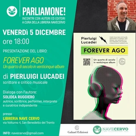 Nella sede della libreria Nave Cervo presentazione del libro “FOREVER AGO. Un quarto di secolo in venticinque album"  di Pierluigi Lucadei