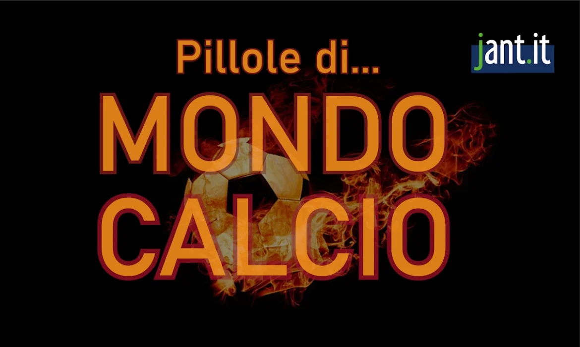 Pillole di Mondo Calcio del 12 101 2023