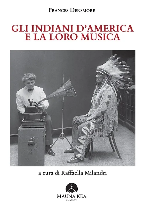 Prima edizione in italiano di “Gli Indiani d’America e la loro musica” curata da Raffaella Milandri