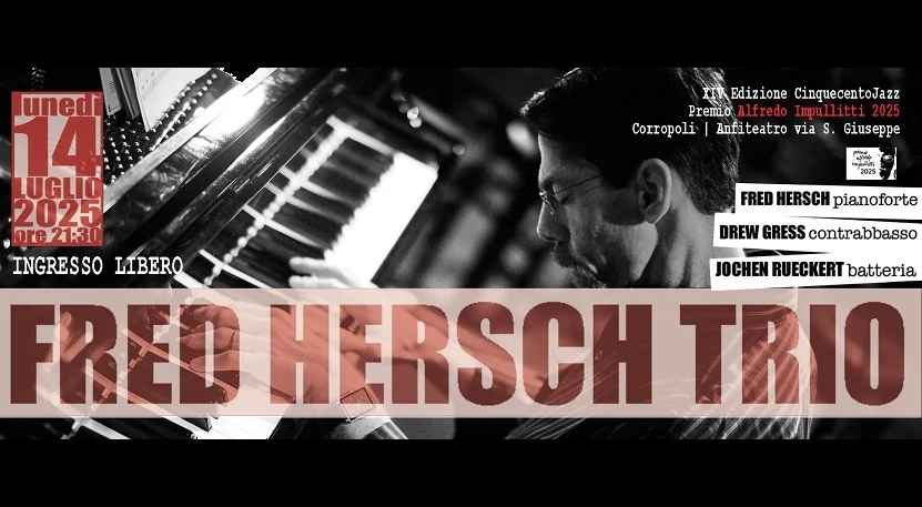 Premio Alfredo Impullitti 2025, lunedì 14 luglio esibizione di FRED HERSCH con il suo Trio