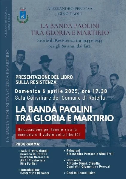 Domenica 6 Aprile nella Sala Consiliare del Comune di Rotella presentazione del libro “LA BANDA PAOLINI TRA GLORIA E MARTIRIO. Storie di Resistenza tra 1943 e 1944 per gli 80 anni dai fatti”