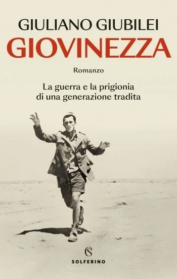 "Incontri con l'Autore": giovedì 22 agosto Giuliano Giubilei presenta il suo libro "Giovinezza, la guerra e la prigionia di una generazione tradita"