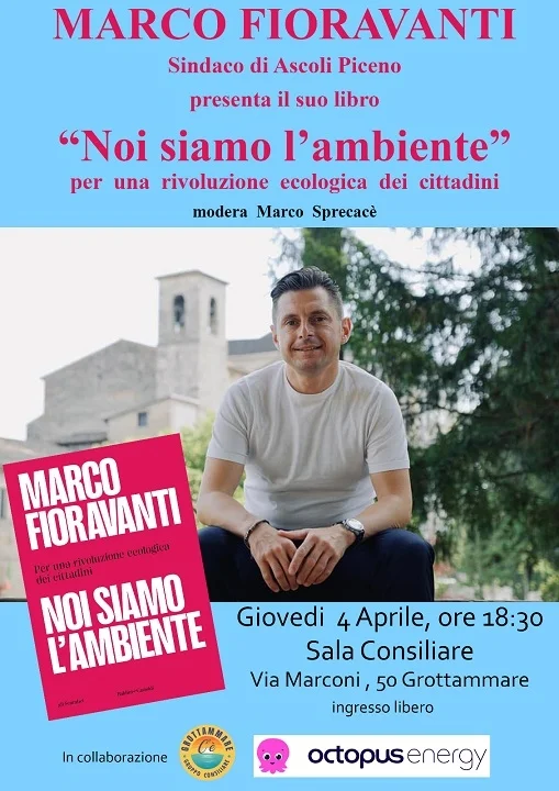 Grottammare: Marco Fioravanti, sindaco di Ascoli Piceno, presenterà il libro “Noi siamo l’ambiente. Per una rivoluzione ecologica dei cittadini”